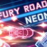 Fury Road Neon